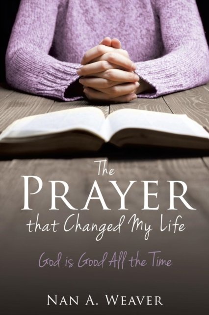 Cover for Nan a Weaver · The Prayer that Changed My Life (Paperback Bog) (2017)
