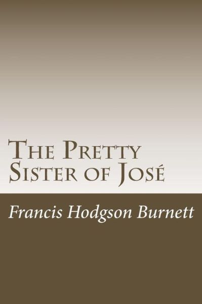 Cover for Francis Hodgson Burnett · The Pretty Sister of Jose (Paperback Book) (2014)