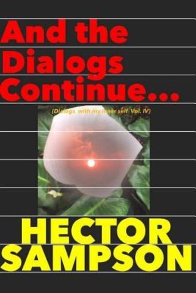 Cover for Hector Sampson · And the Dialogs Continue...: (Dialogs with My Inner Self Volume Iv) (Paperback Book) (2014)