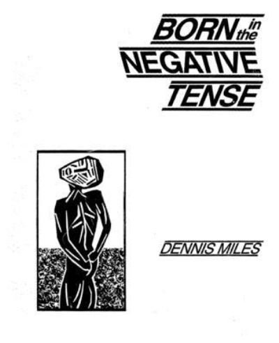 Dennis Miles · Born in the Negative Tense (Paperback Bog) (1983)