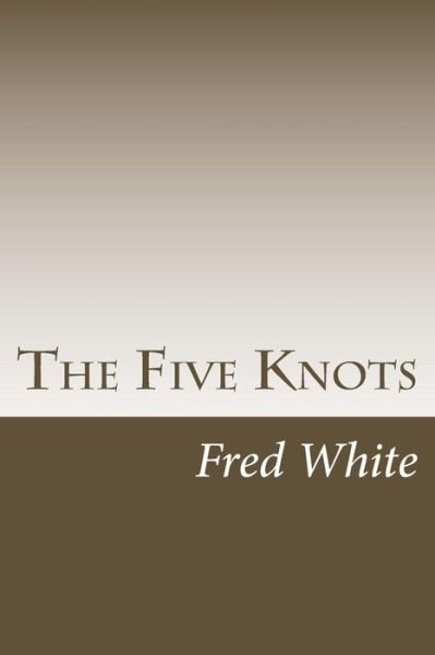 Cover for Fred M White · The Five Knots (Taschenbuch) (2014)