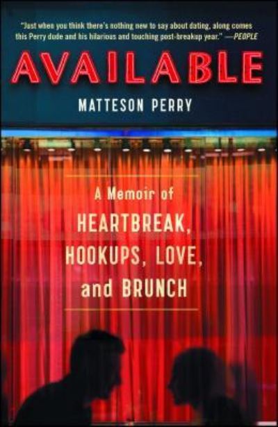Cover for Matteson Perry · Available: A Memoir of Heartbreak, Hookups, Love and Brunch (Paperback Book) [First Scribner hardcover edition. edition] (2017)