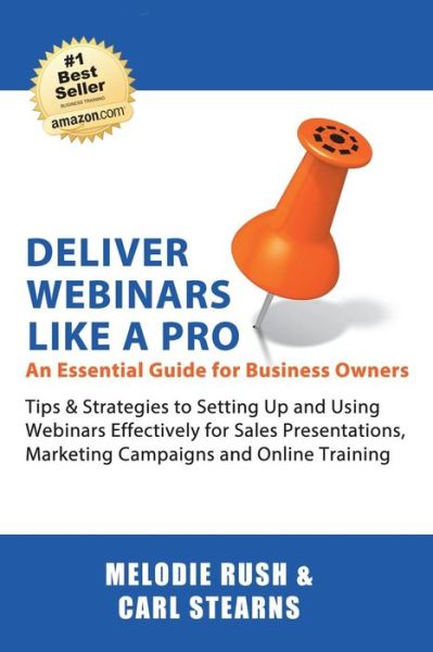 Cover for Melodie Rush · Deliver Webinars Like a Pro: an Essential Guide for Business Owners. Tips and Strategies to Setting Up and Using Webinars Effectively for Sales Pre (Paperback Book) (2014)