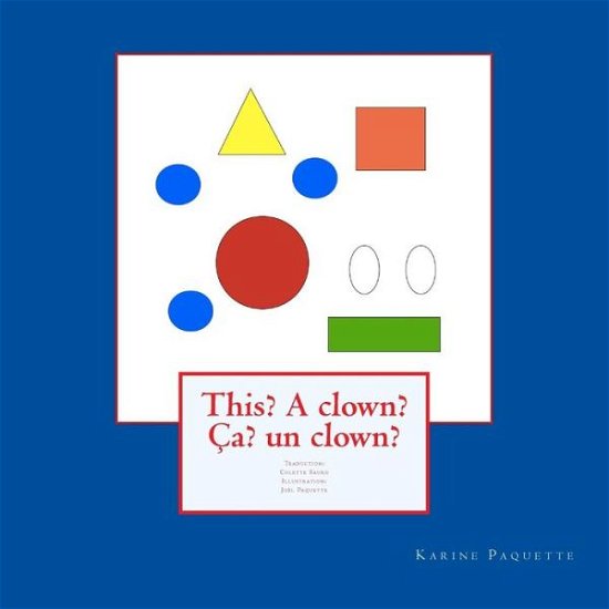 This? a Clown? Ca? Un Clown? - Karine Paquette - Böcker - Createspace - 9781503280441 - 20 november 2014