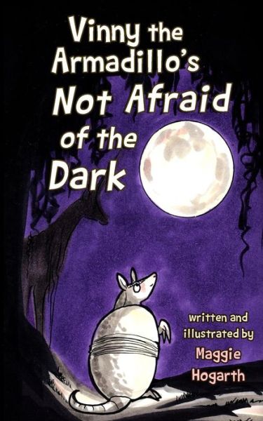 Cover for Maggie Hogarth · Vinny the Armadillo's Not Afraid of the Dark (Paperback Book) (2014)