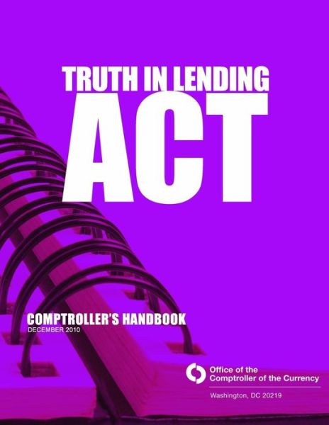 Cover for Comptroller of the Currency Administrator of National Banks · Truth in Lending Act: Comptroller's Handbook December 2010 (Paperback Book) (2015)