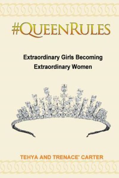 Cover for Trenace' K. Carter · #QueenRules : Extraordinary Girls Becoming Extraordinary Women (Paperback Book) (2015)