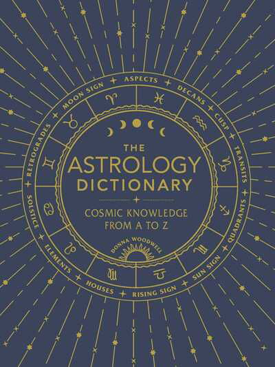 The Astrology Dictionary: Cosmic Knowledge from A to Z - Donna Woodwell - Bøker - Adams Media Corporation - 9781507211441 - 28. november 2019