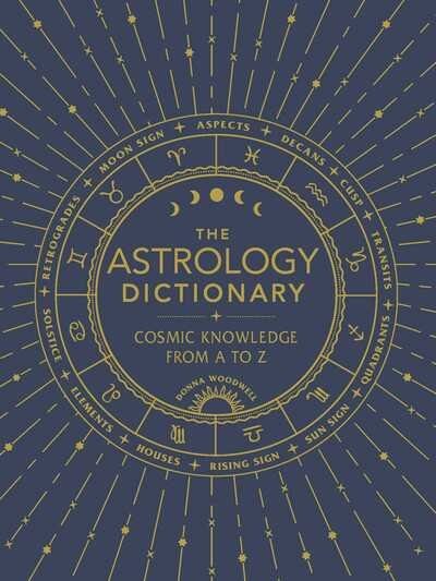 Cover for Donna Woodwell · The Astrology Dictionary: Cosmic Knowledge from A to Z (Gebundenes Buch) (2019)