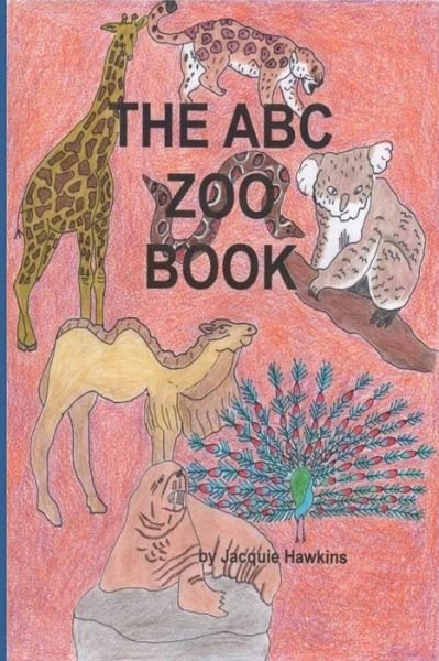 Cover for Jacquie Lynne Hawkins · The A-b-c Zoo Book: Part of the A-b-c Science Series: Zoo Animals from A-z Told in Rhyme. (Taschenbuch) (2015)