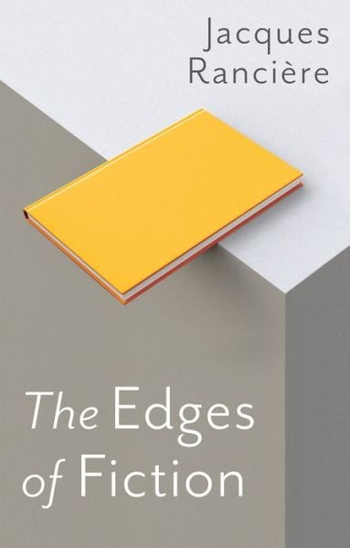 Cover for Jacques Ranciere · The Edges of Fiction (Hardcover Book) (2019)