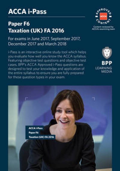 Cover for BPP Learning Media · ACCA F6 Taxation FA2016: i-Pass (DIV) (2016)