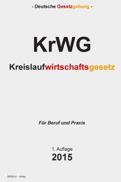 Cover for Groelsv Verlag · Kreislaufwirtschaftsgesetz: Krwg (Paperback Book) (2015)