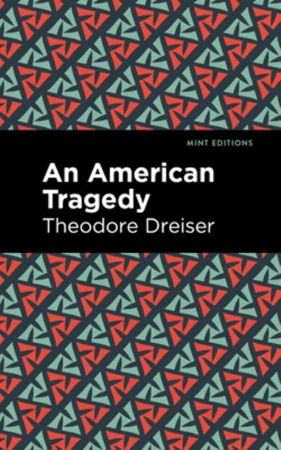 Cover for Theodore Dreiser · An American Tragedy - Mint Editions (Hardcover bog) (2022)