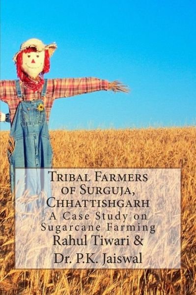 Cover for Mr Rahul Kumar Tiwari · Tribal Farmers of Surguja, Chhattishgarh: a Case Study on Sugarcane Farming (Pocketbok) (2015)