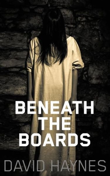 Cover for David Haynes · Beneath the Boards (Taschenbuch) (2015)