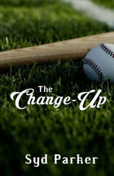 Cover for Syd Parker · The Change-Up (Paperback Book) (2016)