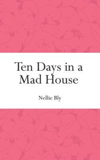 Cover for Nellie Bly · Ten Days in a Mad House (Pocketbok) (2015)