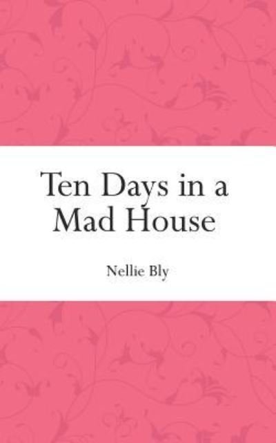 Cover for Nellie Bly · Ten Days in a Mad House (Paperback Bog) (2015)