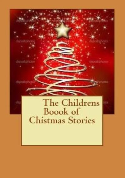The Childrens Boook of Chistmas Stories - My Book Share R - Boeken - Createspace Independent Publishing Platf - 9781519513441 - 24 november 2015