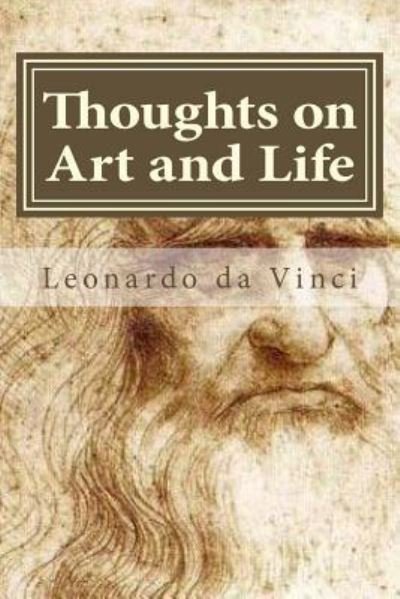 Thoughts on Art and Life - Leonardo Da Vinci - Bøker - Createspace Independent Publishing Platf - 9781522904441 - 24. desember 2015