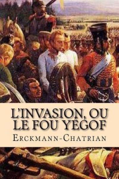 Cover for Erckmann-Chatrian · L'invasion, ou le fou Yegof (Paperback Book) (2016)
