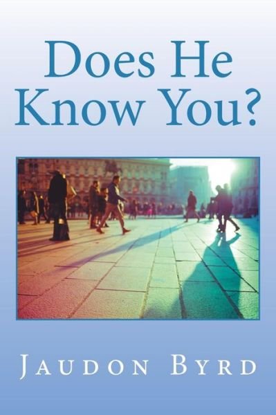 Cover for Jaudon Byrd · Does He Know You? (Paperback Bog) (2017)