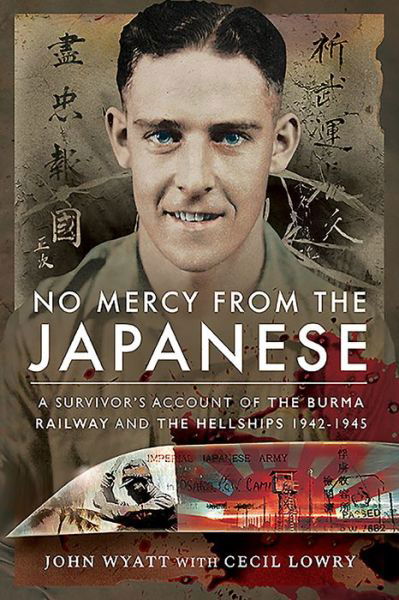 Cover for John Wyatt · No Mercy from the Japanese: A Survivor's Account of the Burma Railway and the Hellships 1942-1945 (Paperback Book) (2019)