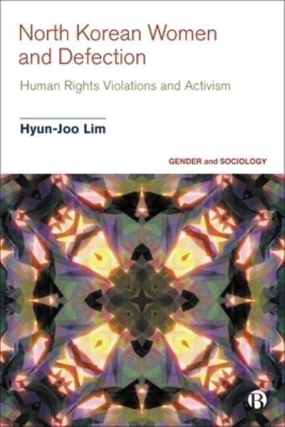 Cover for Lim, Hyun-Joo (Bournemouth University) · North Korean Women and Defection: Human Rights Violations and Activism - Gender and Sociology (Hardcover bog) (2023)