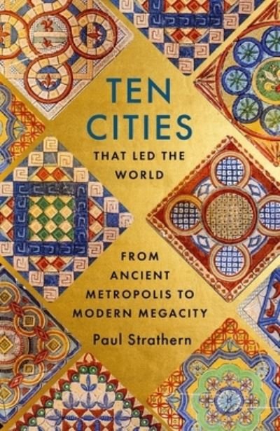Cover for Paul Strathern · Ten Cities that Led the World: From Ancient Metropolis to Modern Megacity (Paperback Book) (2023)