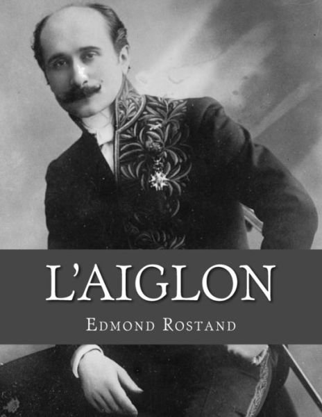 Cover for Edmond Rostand · L'Aiglon (Paperback Book) (2016)