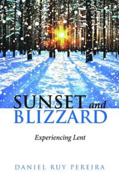 Cover for Daniel Ruy Pereira · Sunset and Blizzard: Experiencing Lent (Paperback Book) (2018)