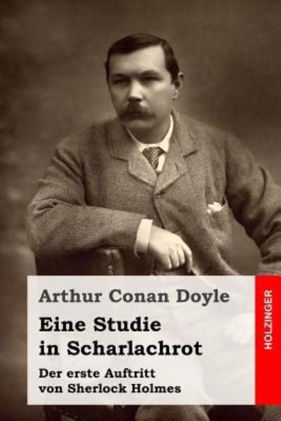 Eine Studie in Scharlachrot - Sir Arthur Conan Doyle - Books - Createspace Independent Publishing Platf - 9781532916441 - April 25, 2016