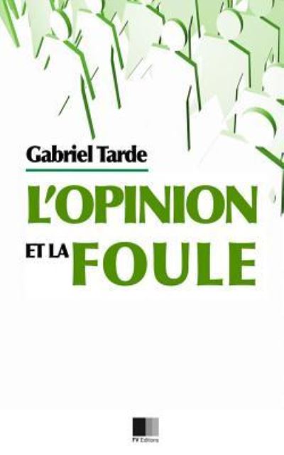 Cover for Gabriel Tarde · L'opinion et la Foule (Paperback Book) (2016)