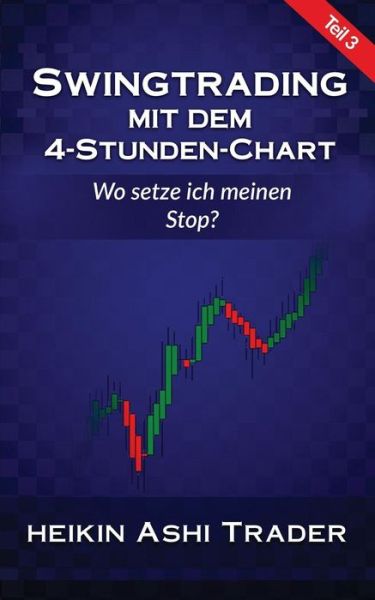 Cover for Heikin Ashi Trader · Swingtrading Mit Dem 4-Stunden-Chart 3 (Pocketbok) (2016)