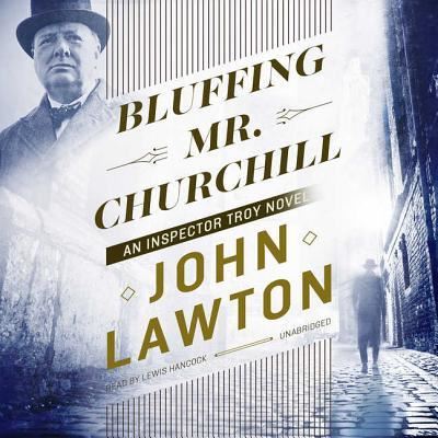 Bluffing Mr. Churchill Lib/E - John Lawton - Muzyka - Blackstone Publishing - 9781538493441 - 13 lutego 2018