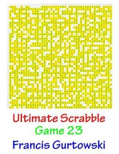 Cover for MR Francis Gurtowski · Ultimate Scabble Game 23 (Paperback Book) (2016)