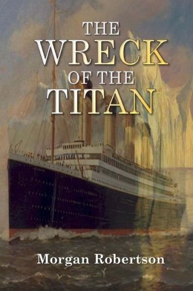 Cover for Morgan Robertson · The Wreck of the Titan (Taschenbuch) (2017)