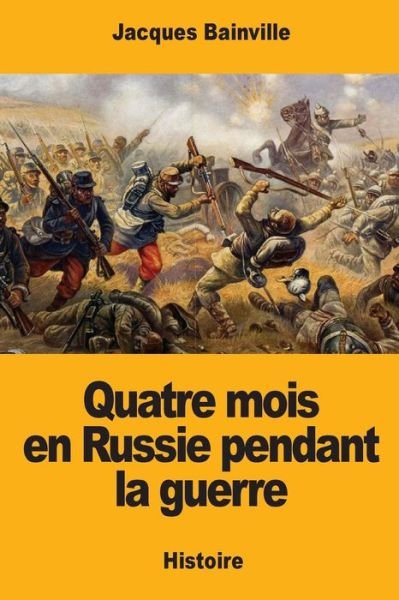 Cover for Jacques Bainville · Quatre mois en Russie pendant la guerre (Taschenbuch) (2017)