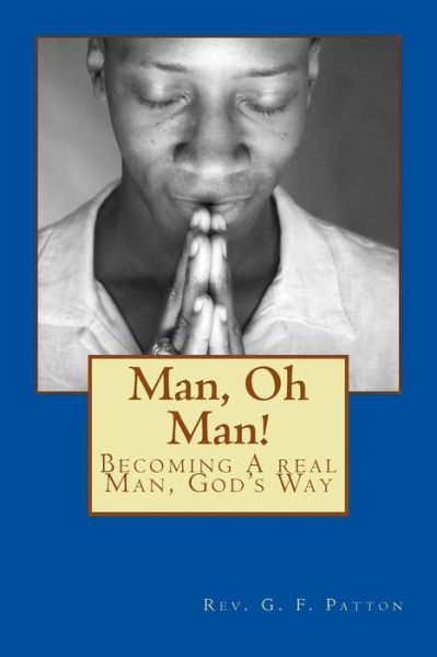 Cover for Rev Gustavus (Gus) Patton · Man, Oh Man! (Paperback Book) (2017)