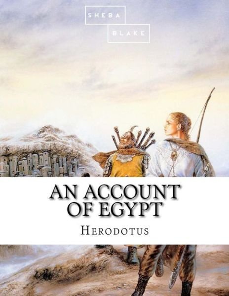 An Account of Egypt - Herodotus - Böcker - Createspace Independent Publishing Platf - 9781548137441 - 15 juni 2017