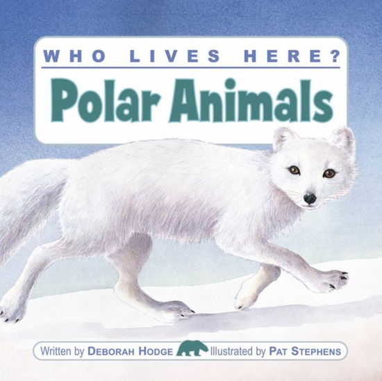 Cover for Deborah Hodge · Who Lives Here? Polar Animals (Paperback Book) (2008)