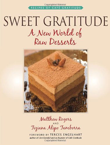 Cover for Matthew Rogers · Sweet Gratitude: A New World of Raw Desserts (Paperback Book) (2008)