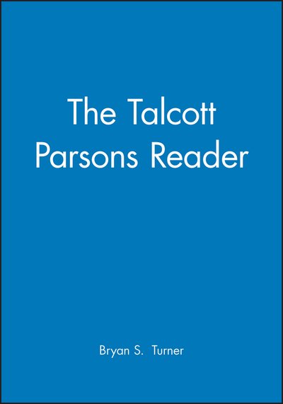 The Talcott Parsons Reader - Wiley Blackwell Readers - Turner - Libros - John Wiley and Sons Ltd - 9781557865441 - 1999