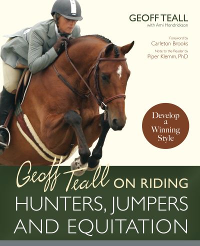 Geoff Teall on Riding Hunters, Jumpers and Equitation: Develop a Winning Style - Geoff Teall - Książki - Trafalgar Square Books - 9781570763441 - 20 października 2020