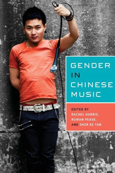 Cover for Rachel Harris · Gender in Chinese Music - Eastman / Rochester Studies Ethnomusicology (Paperback Book) (2015)