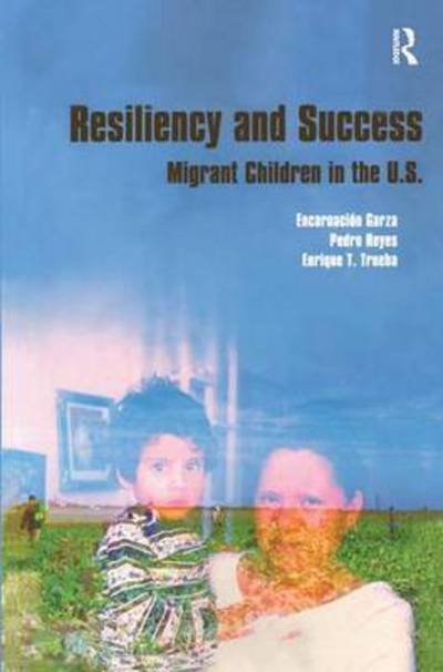 Cover for Encarnacion Garza · Resiliency and Success: Migrant Children in the U.S. (Hardcover Book) (2004)