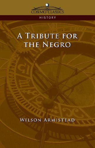 Cover for Wilson Armistead · A Tribute for the Negro (Paperback Book) (2005)