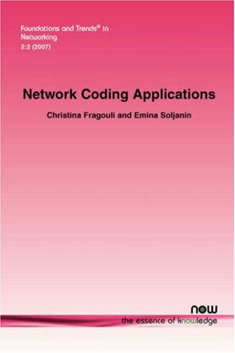 Cover for Christian Fragouli · Network Coding Applications - Foundations and Trends (R) in Networking (Paperback Book) (2008)