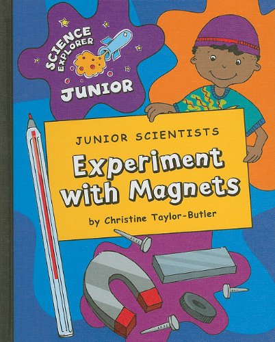 Junior Scientists: Experiment with Magnets (Science Explorer Junior) - Christine Taylor-butler - Książki - Cherry Lake Publishing - 9781602798441 - 1 sierpnia 2010